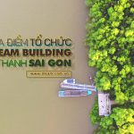 TOP CÁC ĐỊA ĐIỂM TEAM BUILDING NGOẠI Ô SÀI GÒN