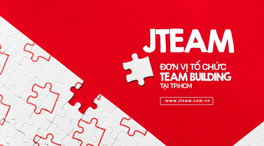 JTEAM ĐƠN VỊ TỔ CHỨC TEAM BUILDING TP.HCM